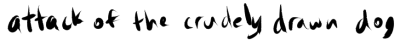 attack of the crudely drawn dog